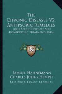 The Chronic Diseases V2， Antipsoric Remedies : Their Specific Nature and Homeopathic Treatment (1846)