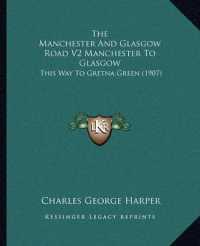 The Manchester and Glasgow Road V2 Manchester to Glasgow : This Way to Gretna Green (1907)