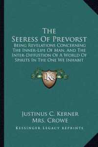 The Seeress of Prevorst : Being Revelations Concerning the Inner-Life of Man， and the Inter-Diffustion of a World of Spirits in the One We Inhabit (1845)