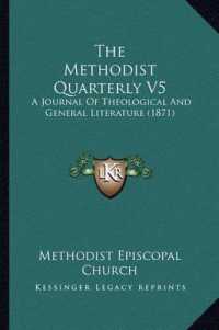 The Methodist Quarterly V5 : A Journal of Theological and General Literature (1871)