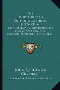 The Hindee-Roman Orthoepigraphical Ultimatum : Or a Systematic， Discriminative View of Oriental and Occidental Visible Sounds (1820)