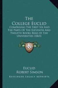 The College Euclid : Comprising the First Six and the Parts of the Eleventh and Twelfth Books Read at the Universities (1865)