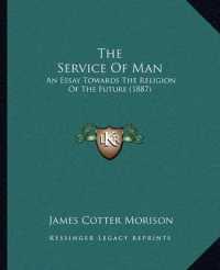 The Service of Man : An Essay Towards the Religion of the Future (1887)