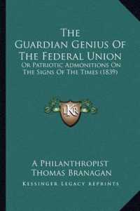 The Guardian Genius of the Federal Union : Or Patriotic Admonitions on the Signs of the Times (1839)