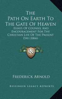 The Path on Earth to the Gate of Heaven : Essays of Counsel and Encouragement for the Christian Life of the Present Day (1866)