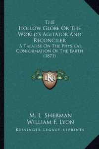 The Hollow Globe or the World's Agitator and Reconciler : A Treatise on the Physical Conformation of the Earth (1871)