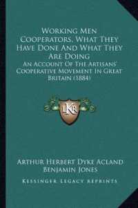 Working Men Cooperators， What They Have Done and What They Are Doing : An Account of the Artisans' Cooperative Movement in Great Britain (1884)