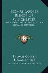 Thomas Cooper， Bishop of Winchester : An Admonition to the People of England， 1589 (1882)