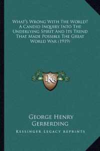 What's Wrong with the World? a Candid Inquiry into the Underlying Spirit and Its Trend That Made Possible the Great World War (1919)