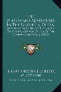The Whaleman's Adventures in the Southern Ocean : As Gathered by Henry T. Cheever， on the Homeward Cruise of the Commodore Preble (1862)