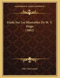 Etude Sur Les Miserables De M. V. Hugo (1862)