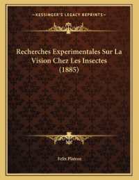 Recherches Experimentales Sur La Vision Chez Les Insectes (1885)