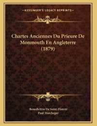 Chartes Anciennes Du Prieure De Monmouth En Angleterre (1879)