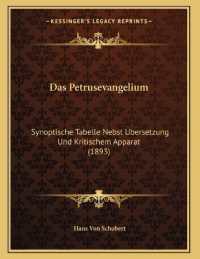 Das Petrusevangelium : Synoptische Tabelle Nebst Ubersetzung Und Kritischem Apparat (1893)