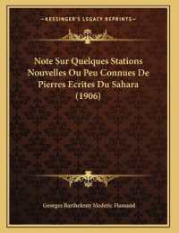 Note Sur Quelques Stations Nouvelles Ou Peu Connues De Pierres Ecrites Du Sahara (1906)