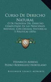 Curso de Derecho Natural : O de Filosofia del Derecho Completado En Las Principales Materias， Con Ojeadas Historicas y Politicas (1876)