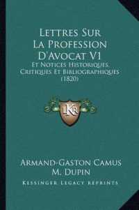 Lettres Sur La Profession D'Avocat V1 : Et Notices Historiques， Critiques Et Bibliographiques (1820)