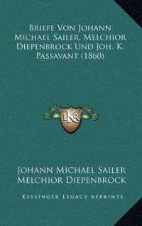 Briefe Von Johann Michael Sailer， Melchior Diepenbrock Und Joh. K. Passavant (1860)