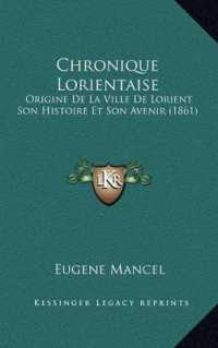 Chronique Lorientaise : Origine de La Ville de Lorient Son Histoire Et Son Avenir (1861)