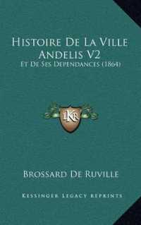 Histoire de La Ville Andelis V2 : Et de Ses Dependances (1864)