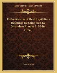 Ordre Souverain Des Hospitaliers Reformes De Saint-Jean De Jerusalem Rhodes Et Malte (1859)