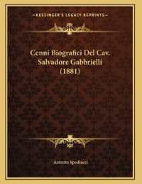 Cenni Biografici Del Cav. Salvadore Gabbrielli (1881)