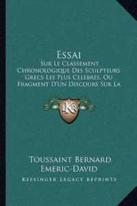 Essai : Sur Le Classement Chronologique Des Sculpteurs Grecs Les Plus Celebres， Ou Fragment D'Un Discours Sur La Sculpture Ancienne (1807)