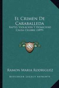 El Crimen de Caraballeda : Rapto， Violacion y Homicidio Causa Celebre (1899)