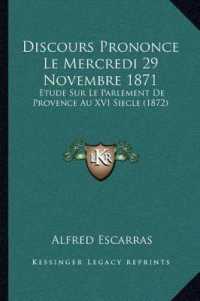 Discours Prononce Le Mercredi 29 Novembre 1871 : Etude Sur Le Parlement de Provence Au XVI Siecle (1872)