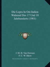 Die Lepra in Ost-Indien Wahrend Des 17 Und 18 Jahrhunderts (1901)
