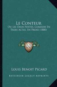 Le Conteur : Ou Les Deux Postes， Comedie En Trois Actes， En Prose (1800)