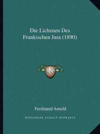 Die Lichenen Des Frankischen Jura (1890)