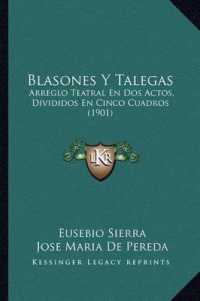 Blasones y Talegas : Arreglo Teatral En DOS Actos， Divididos En Cinco Cuadros (1901)