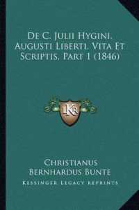 de C. Julii Hygini， Augusti Liberti， Vita Et Scriptis， Part 1 (1846)