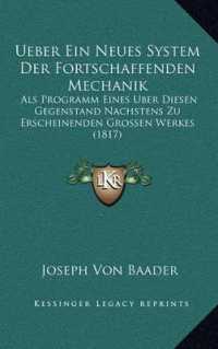 Ueber Ein Neues System Der Fortschaffenden Mechanik : ALS Programm Eines Uber Diesen Gegenstand Nachstens Zu Erscheinenden Grossen Werkes (1817)