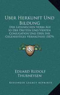 Uber Herkunft Und Bildung : Der Lateinischen Verba Auf IO Der Dritten Und Vierten Conjugation Und Uber Ihr Gegenseitiges Verhaltniss (1879)