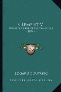 Clement V : Philippe Le Bel Et Les Templiers (1874)