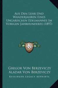Aus Den Lehr Und Wanderjahren Eines Ungarischen Edelmannes Im Vorigen Jahrhunderte (1897)