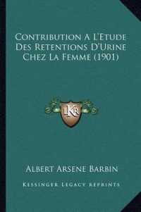 Contribution a L'Etude Des Retentions D'Urine Chez La Femme (1901)
