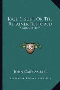 Kase Etsuki， or the Retainer Restored : A Memoir (1894)