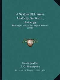 A System of Human Anatomy， Section 1， Histology : Including Its Medical and Surgical Relations (1882)