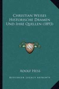 Christian Weises Historische Dramen Und Ihre Quellen (1893)