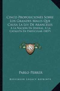 Cinco Proposiciones Sobre Los Grandes Males Que Causa La Ley de Aranceles : a la Nacion En Jeneral， a la Cataluna En Particular (1837)