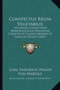 Conspectus Regni Vegetabilis : Secundum Characteres Morphologicos Praesertim Carpicos in Classes Ordines Et Famillas Digesti (1835)
