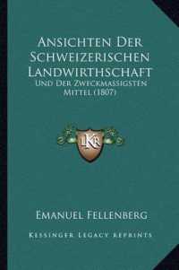 Ansichten Der Schweizerischen Landwirthschaft : Und Der Zweckmassigsten Mittel (1807)