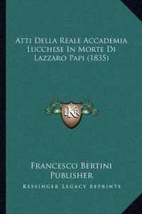 Atti Della Reale Accademia Lucchese in Morte Di Lazzaro Papi (1835)