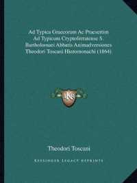 Ad Typica Graecorum AC Praesertim Ad Typicum Cryptoferratense S. Bartholomaei Abbatis Animadversiones Theodori Toscani Hieromonachi (1864)