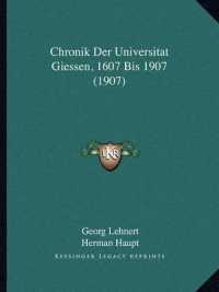 Chronik Der Universitat Giessen， 1607 Bis 1907 (1907)