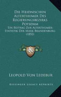 Die Heidnischen Alterthumer Des Regierungsbezirks Potsdam : Ein Beitrag Zur Alterthumer-Statistik Der Mark Brandenburg (1852)