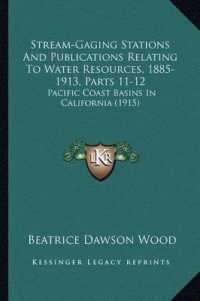Stream-Gaging Stations and Publications Relating to Water Resources， 1885-1913， Parts 11-12 : Pacific Coast Basins in California (1915)